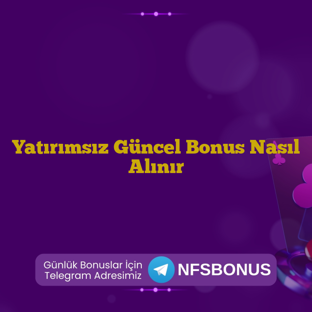 Yatırımsız Güncel Bonus Nasıl Alınır