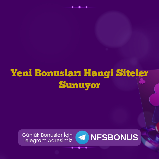 Yeni Bonusları Hangi Siteler Sunuyor
